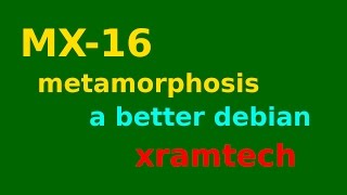 MX-16 metamorphosis, a better debian