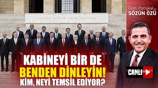 KABİNEYİ BİR DE BENDEN DİNLEYİN! KİM, NEYİ TEMSİL EDİYOR?