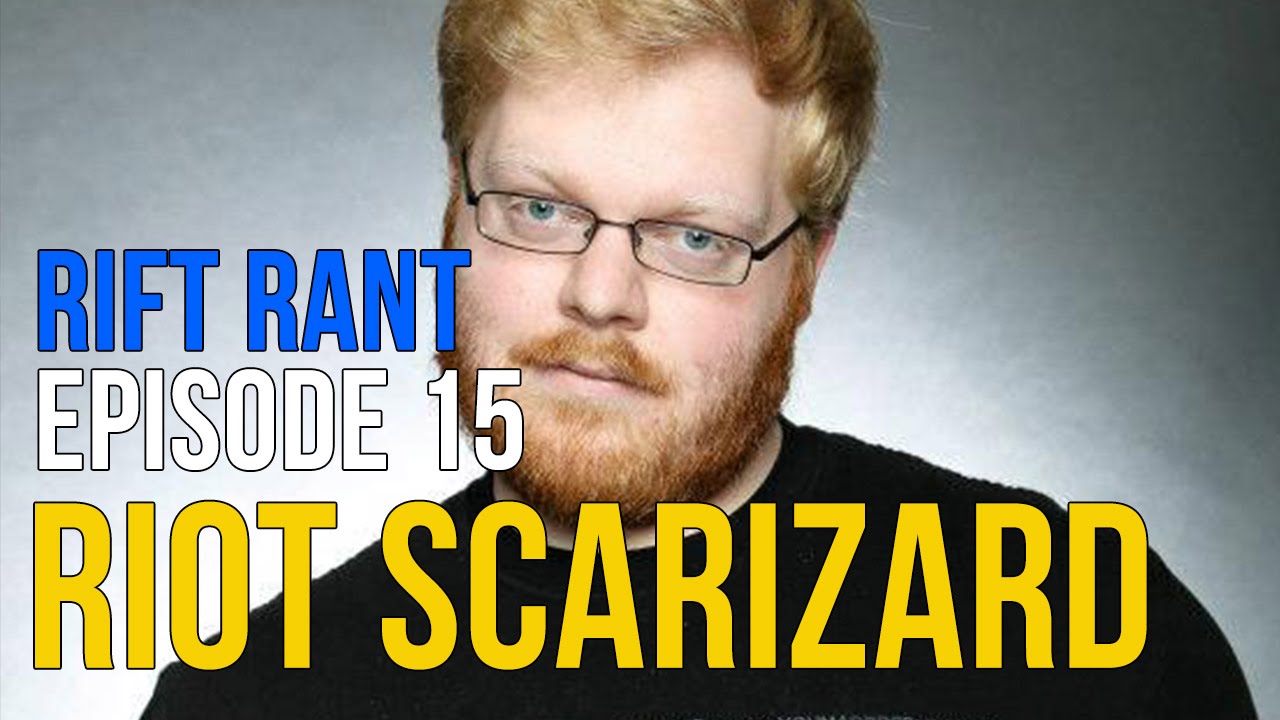 Rift Rant Ep. 15: Riot Scarizard - "It's certainly a dream job."