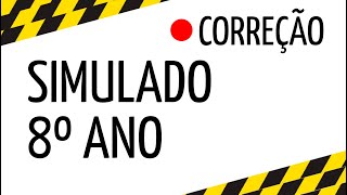 SIMULADO FINAL - CORREÇÃO - 8º ano