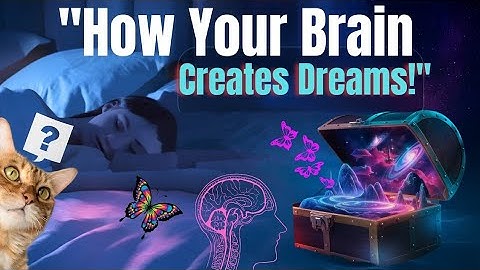 How Your Brain Creates Dreams (and Why They Matter)