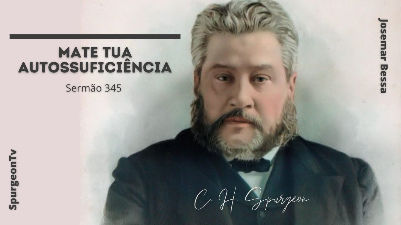 Mate tua autossuficiência | Sermão 345 | C. H. Spurgeon ( 1834 - 1892 )