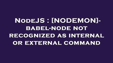 NodeJS : [NODEMON]- babel-node not recognized as internal or external command
