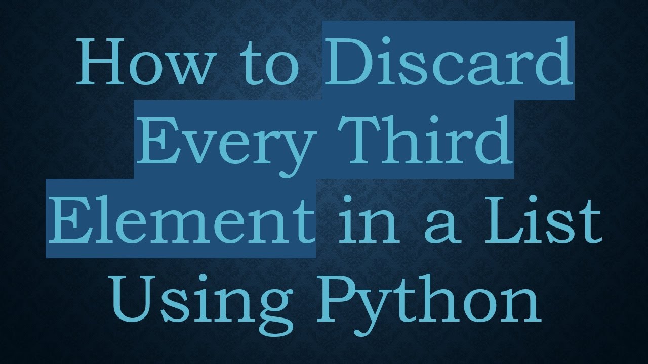 How to Discard Every Third Element in a List Using Python - YouTube