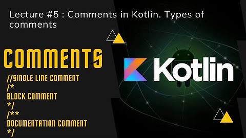 Kotlin Tutorial 5: Comments in Kotlin [Kotlin Programming Full Course]