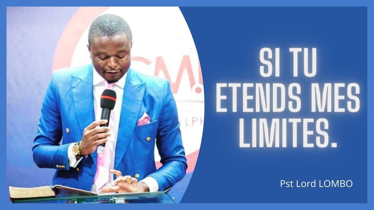 ETENDS MES LIMITES.   Pst Lord Lombo