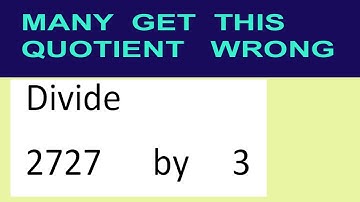 Divide     2727      by     3  many  get  this  quotient   wrong