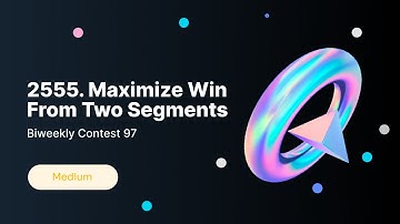 Maximize Win From Two Segments - LeetCode Biweekly 97