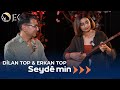 Dilan Top Erkan Top Seydê Min Dilan Top Erkan Top Seydê Min