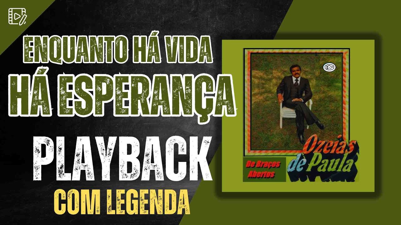 ENQUANTO HÁ VIDA HÁ ESPERANÇA PLAYBACK OZÉIAS DE PAULA 1981 COM LEGENDA