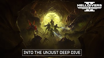 Helldivers 2 - Into the Unjust Deep Dive