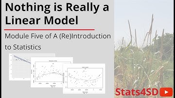 Nothing is Really a Linear Model - A (Re)Introduction to Statistics Module 5