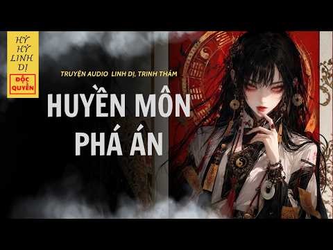 [Truyện Linh Dị ] HUYỀN MÔN PHÁ ÁN | Audio Vẽ Tranh