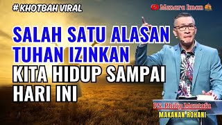 Salah Satu Alasan Tuhan Izinkan Kita Hidup Sdanai Hari Ini  Ps Philip Mantofa