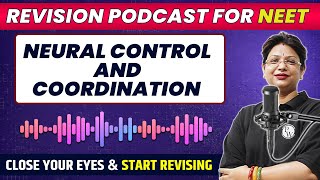 NEURAL CONTROL AND COORDINATION in 41 Minute | Quick Revision  PODCAST | CLASS 11th | NEET