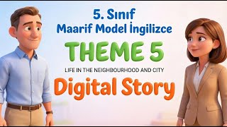 5. Sınıf Maarif Model İngilizce Theme 5 Life In The Neighbourhood And City - Digital Story