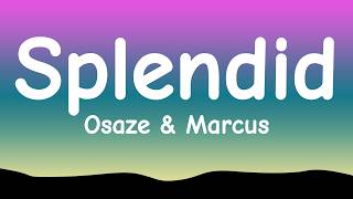 Osaze & Marcus - Splendid (Lyrics)