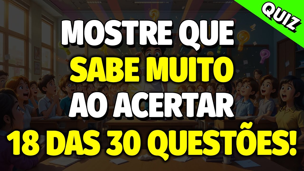 Você Sabe Muito Ao Acertar 18 Perguntas! | QUIZ CONHECIMENTOS GERAIS