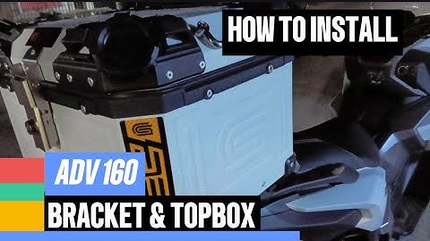 Installing SEC Alloy Bracket and Top Box for my ADV 160 | Magastos Pala Magka-motor