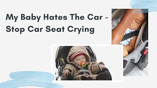 My Baby Hates The Car - Stop Car Seat Crying | Baby Sleep Magic