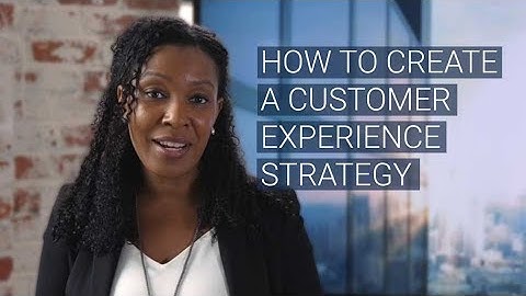 How to Create a Customer Experience Strategy