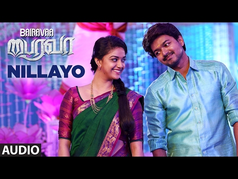 Nillayo Full Song Audio | Bairavaa | Vijay,Keerthy Suresh,Santhosh Narayanan | Tamil Songs