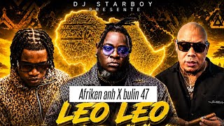 REMIX LEO LEO AFRIKEN ANH ❌ BULIN 47 - yo kase tet dg ya ( BY DJ STARBOY )@afrikenan9823 