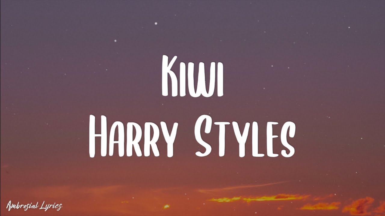 Harry Styles Kiwi (Lyrics) YouTube