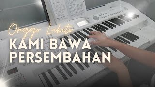 Download Lagu Kami Bawa Persembahan - Onggo Lukito | by Giacinta Mayninda MP3