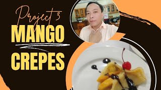 PROJECT 3 HOT DESSERT FOR COOKERY NC II PREPARING MANGO CREPES