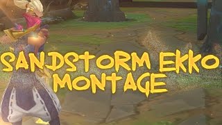 Sandstorm Ekko Montage - League Of Legends