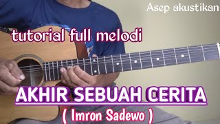 TUTORIAL Full melodi AKHIR SEBUAH CERITA -- IMRON SADEWO