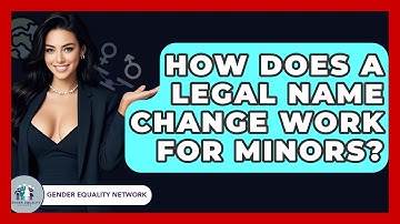 How Does A Legal Name Change Work For Minors? - Gender Equality Network