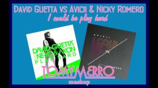 David Guetta vs Avicii & Nicky Romero - I could be Play hard (TOMY MERRO Mashup)
