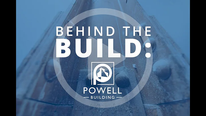 Behind The Build: The Powell Building