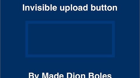 Invisible upload button