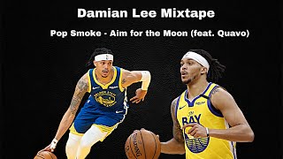 Damian Lee Mixtape, (Pop Smoke - Aim for the moon (feat. Quavo)