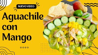 ¡Rico y Delicioso Aguachile con Mango!