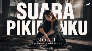 SUARA PIKIRANKU - NOAH 🎸 SOFT POST-HARDCORE VERSION 🎸 NEW ARRANGEMENT