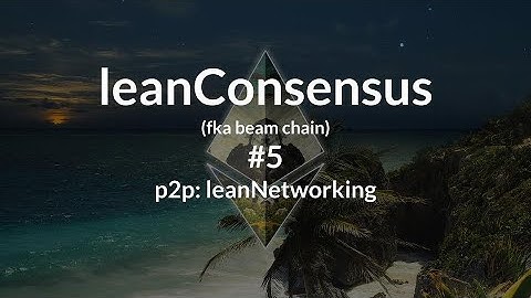 leanConsensus (fka beam chain) call #3 | p2p: leanNetworking - April 4th, 2025