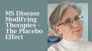 MS Disease Modifying Therapies - The Placebo Effect