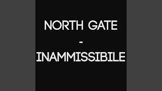 Inammissibile - North Gate