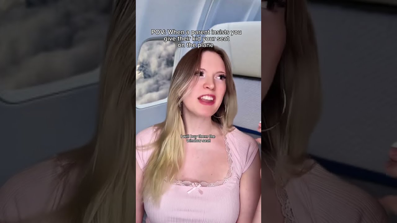  Pov When A Parent Insists You Give Their Kid Your Seat On The Plane Funny Acting Story