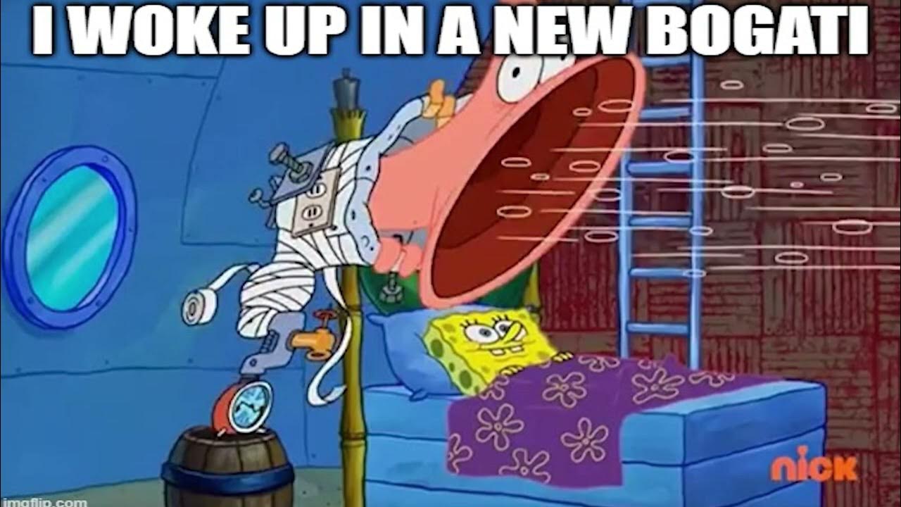 I woke up in a new bogati spongebob alarm edition youtube