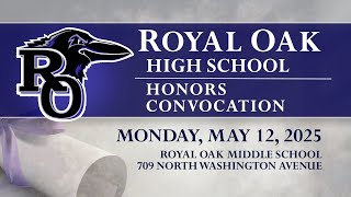 Royal Oak High School Convocation and Honors Program - May 12, 2025