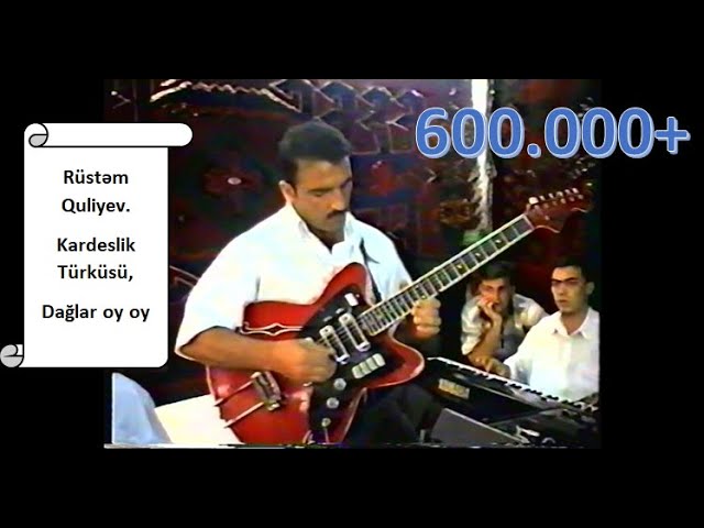 🎸Rüstəm Quliyev Gitara - Dağlar oy oy (Kardeslik turkusu).(Cover) class=