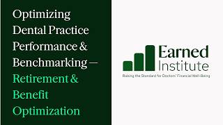 6.3 Optimizing Dental Practice Performance & Benchmarking — Retirement & Benefit Optimization