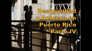 Desigualdad y Pobreza en Puerto Rico - PARTE 4 (1988)
