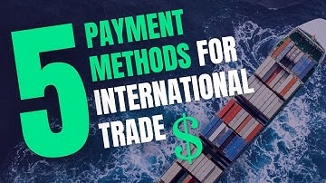 5 Payment Methods for International Trade