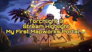 Torchlight 3 - My First Mapworks Portal! (Stream Highlight)